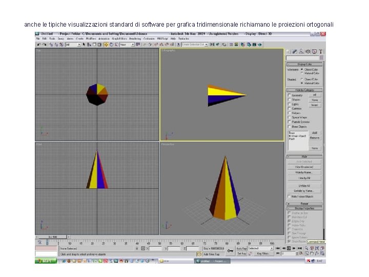 anche le tipiche visualizzazioni standard di software per grafica tridimensionale richiamano le proiezioni ortogonali