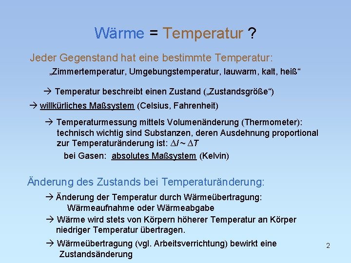 Wärme = Temperatur ? Jeder Gegenstand hat eine bestimmte Temperatur: „Zimmertemperatur, Umgebungstemperatur, lauwarm, kalt,