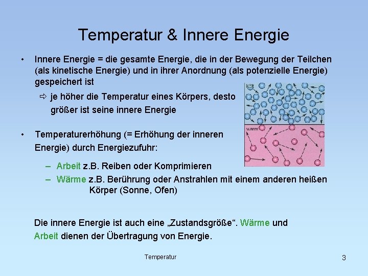 Temperatur & Innere Energie • Innere Energie = die gesamte Energie, die in der