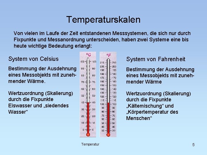 Temperaturskalen Von vielen im Laufe der Zeit entstandenen Messsystemen, die sich nur durch Fixpunkte