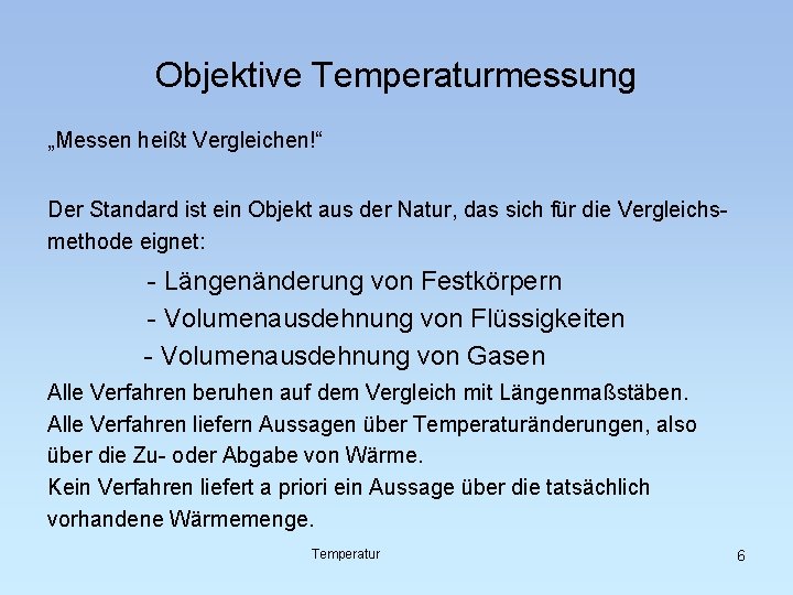 Objektive Temperaturmessung „Messen heißt Vergleichen!“ Der Standard ist ein Objekt aus der Natur, das