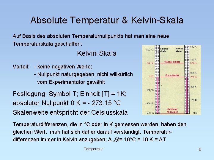 Absolute Temperatur & Kelvin-Skala Auf Basis des absoluten Temperaturnullpunkts hat man eine neue Temperaturskala