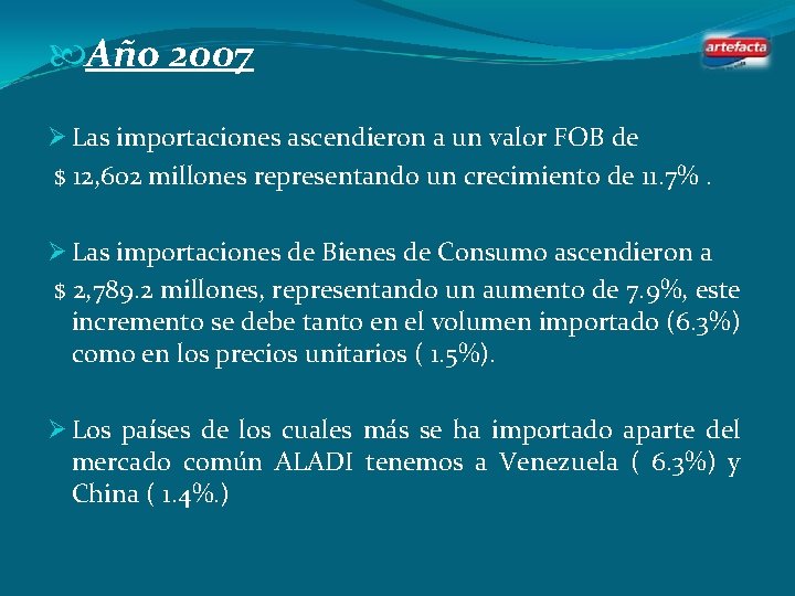  Año 2007 Ø Las importaciones ascendieron a un valor FOB de $ 12,