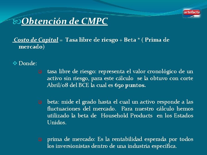  Obtención de CMPC Costo de Capital = Tasa libre de riesgo + Beta