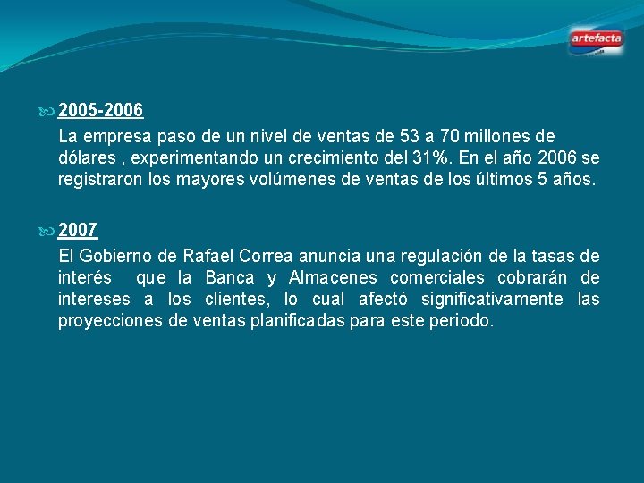  2005 -2006 La empresa paso de un nivel de ventas de 53 a