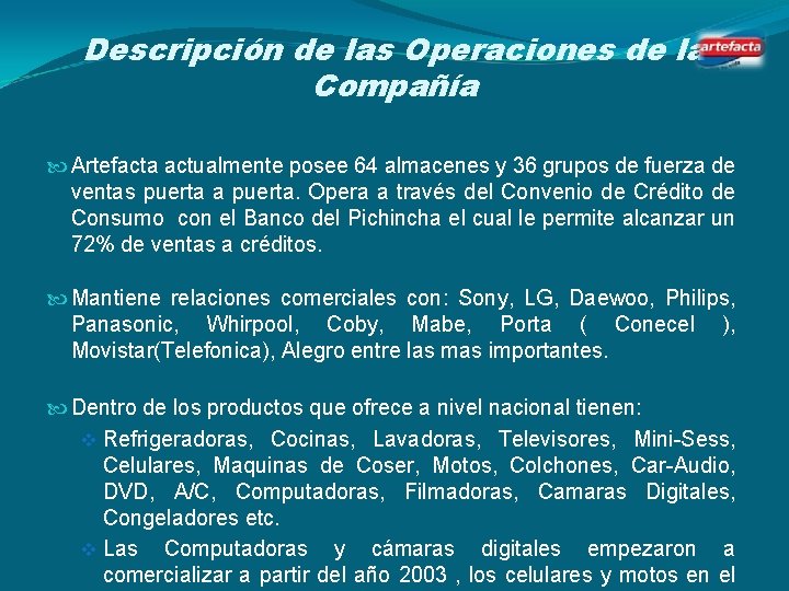 Descripción de las Operaciones de la Compañía Artefacta actualmente posee 64 almacenes y 36