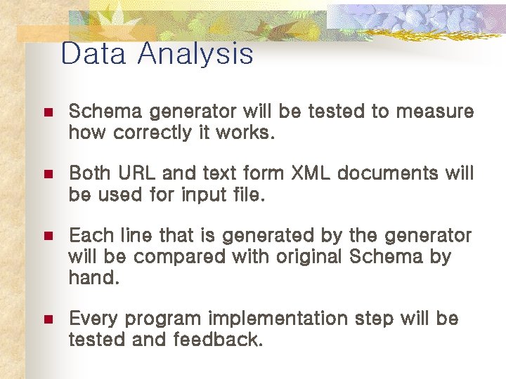 Data Analysis n Schema generator will be tested to measure how correctly it works.