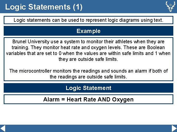 Logic Statements (1) Logic statements can be used to represent logic diagrams using text.