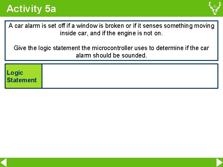 Activity 5 a A car alarm is set off if a window is broken