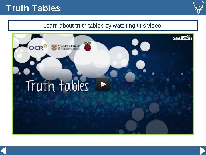 Truth Tables Learn about truth tables by watching this video. 