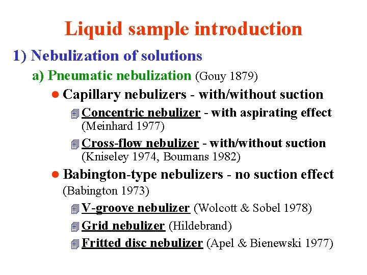 Liquid sample introduction 1) Nebulization of solutions a) Pneumatic nebulization (Gouy 1879) l Capillary