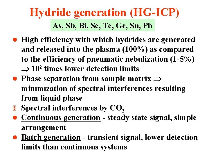 Hydride generation (HG-ICP) As, Sb, Bi, Se, Te, Ge, Sn, Pb l l 6