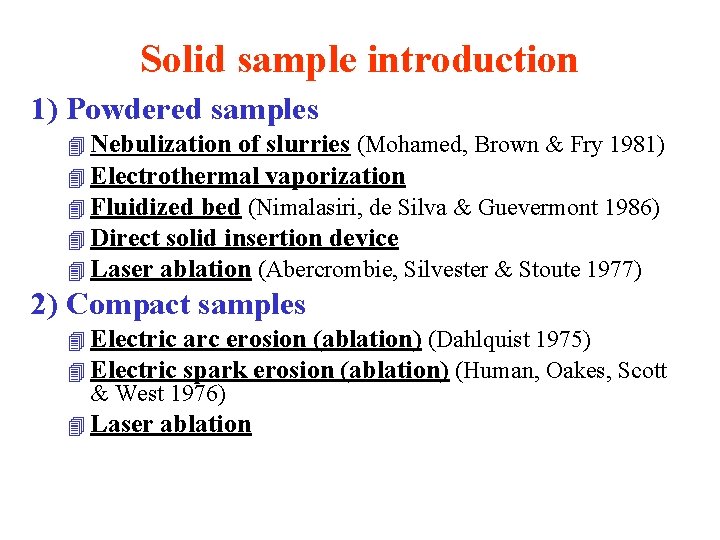 Solid sample introduction 1) Powdered samples 4 Nebulization of slurries (Mohamed, Brown & Fry