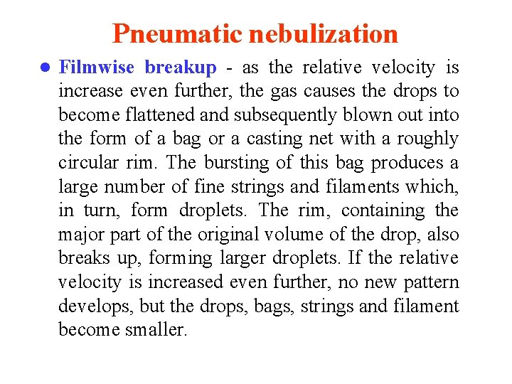 Pneumatic nebulization l Filmwise breakup - as the relative velocity is increase even further,