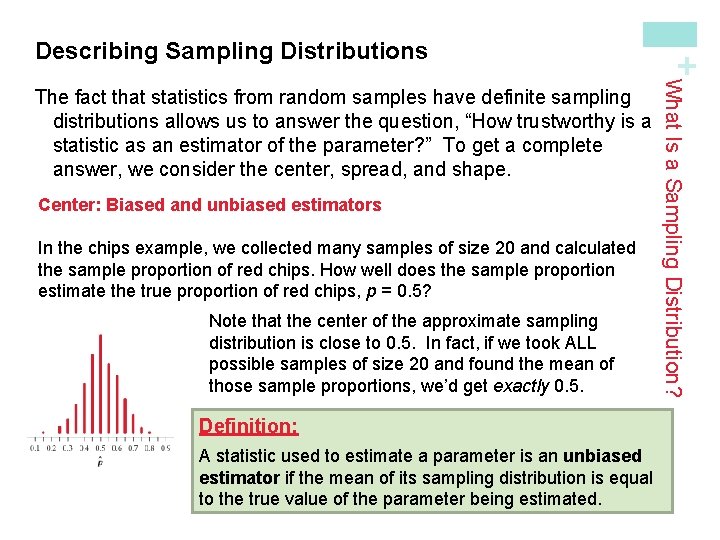 Center: Biased and unbiased estimators In the chips example, we collected many samples of