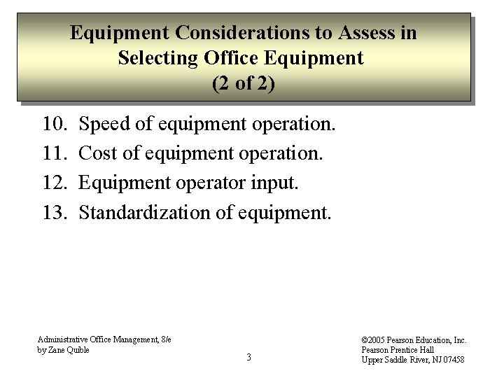 Equipment Considerations to Assess in Selecting Office Equipment (2 of 2) 10. 11. 12.