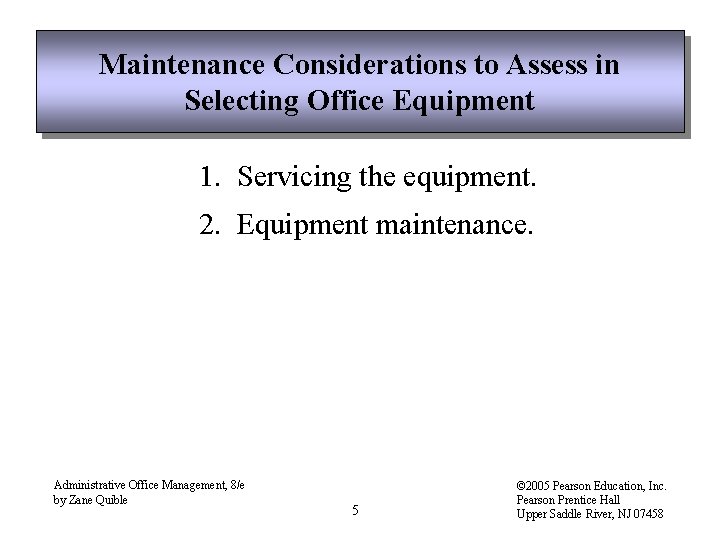 Maintenance Considerations to Assess in Selecting Office Equipment 1. Servicing the equipment. 2. Equipment