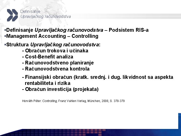 Definisanje Upravljačkog računovodstva §Definisanje Upravljačkog računovodstva – Podsistem RIS-a §Management Accounting – Controlling §Struktura