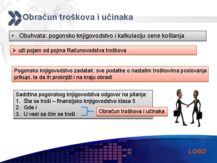 Obračun troškova i učinaka § Obuhvata: pogonsko knjigovodstvo i kalkulaciju cene koštanja Ø uži