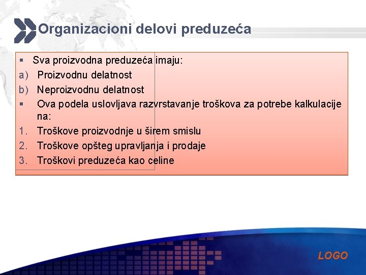 Organizacioni delovi preduzeća § a) b) § Sva proizvodna preduzeća imaju: Proizvodnu delatnost Neproizvodnu