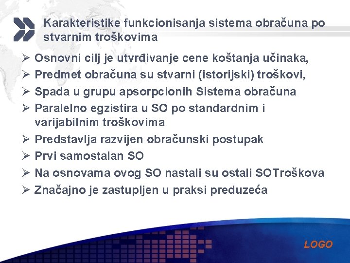 Karakteristike funkcionisanja sistema obračuna po stvarnim troškovima Ø Ø Ø Ø Osnovni cilj je