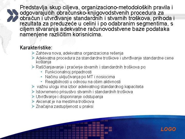 Predstavlja skup ciljeva, organizaciono-metodoloških pravila i odgovarajućih obračunsko-knjigovodstvenih procedura za obračun i utvrđivanje standardnih