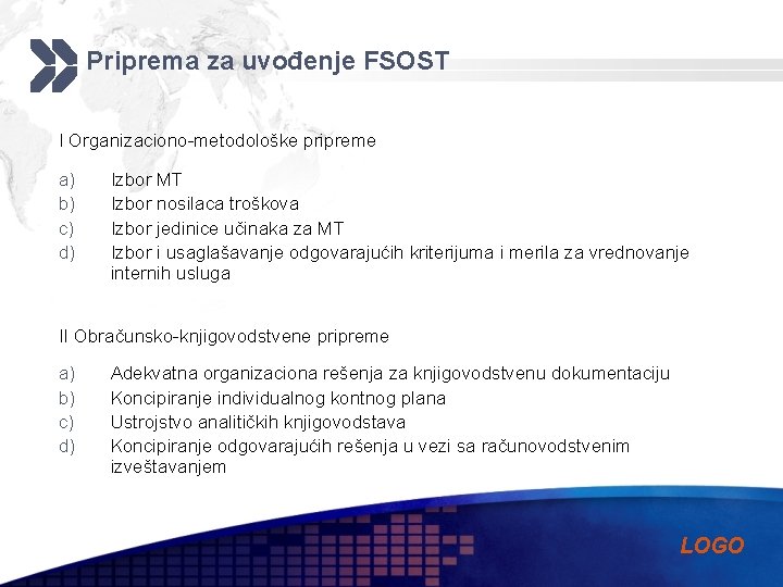 Priprema za uvođenje FSOST I Organizaciono-metodološke pripreme a) b) c) d) Izbor MT Izbor