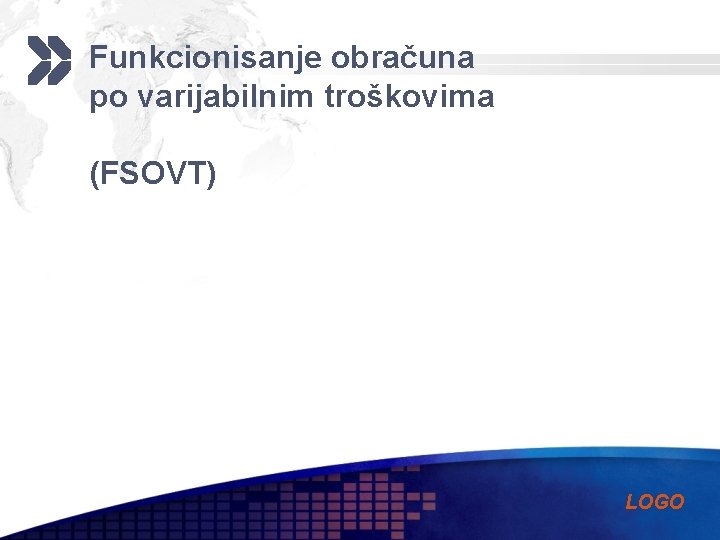 Funkcionisanje obračuna po varijabilnim troškovima (FSOVT) LOGO 