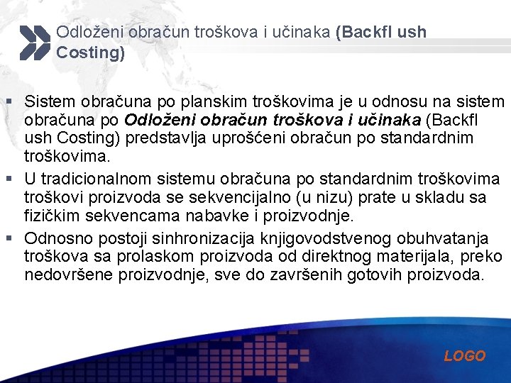 Odloženi obračun troškova i učinaka (Backfl ush Costing) § Sistem obračuna po planskim troškovima