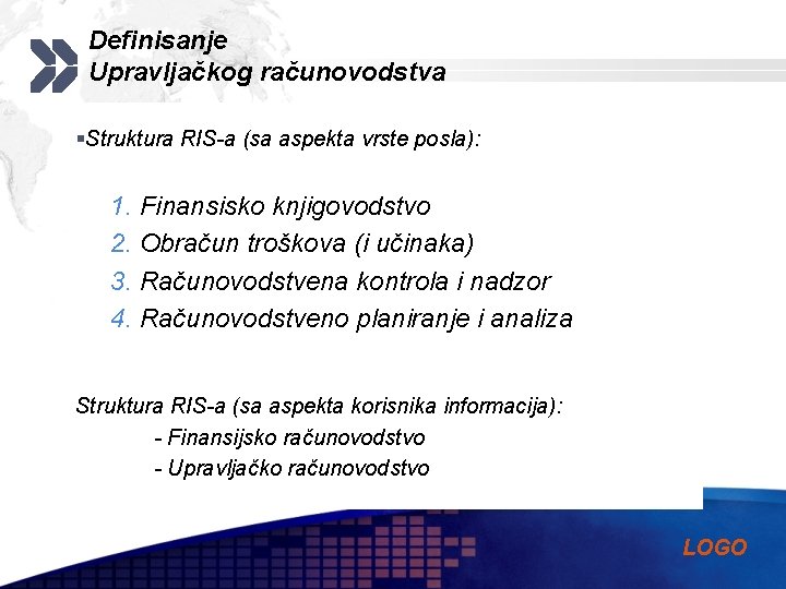 Definisanje Upravljačkog računovodstva §Struktura RIS-a (sa aspekta vrste posla): 1. Finansisko knjigovodstvo 2. Obračun