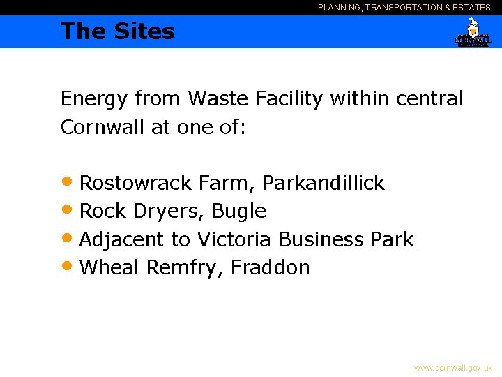 PLANNING, TRANSPORTATION & ESTATES The Sites Energy from Waste Facility within central Cornwall at
