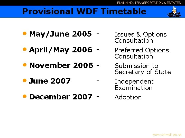 PLANNING, TRANSPORTATION & ESTATES Provisional WDF Timetable • May/June 2005 • April/May 2006 •