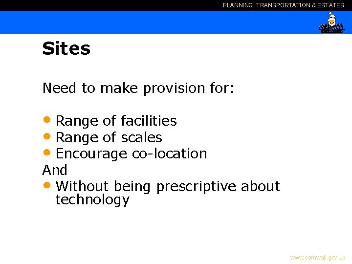 PLANNING, TRANSPORTATION & ESTATES Sites Need to make provision for: • Range of facilities