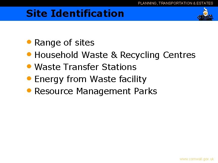 PLANNING, TRANSPORTATION & ESTATES Site Identification • Range of sites • Household Waste &