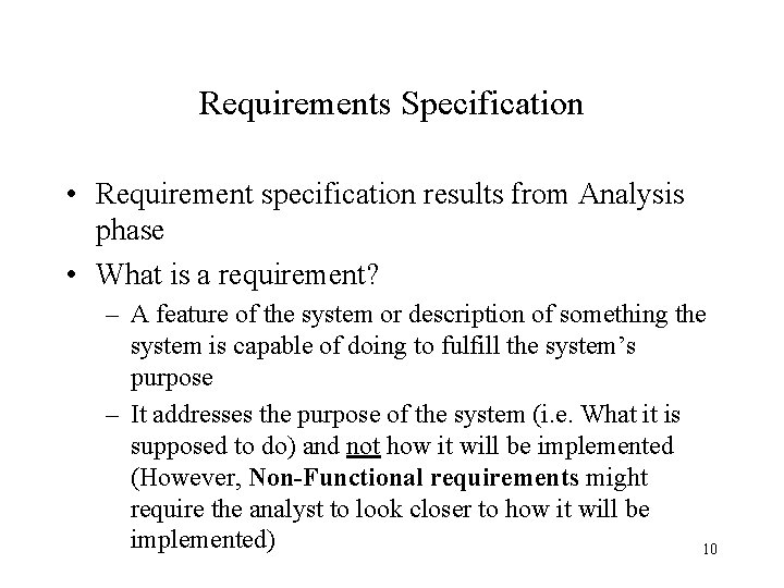 Requirements Specification • Requirement specification results from Analysis phase • What is a requirement?