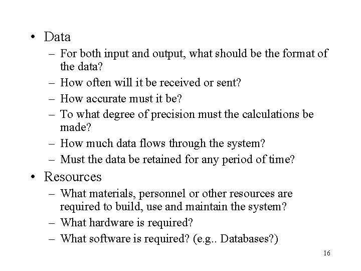  • Data – For both input and output, what should be the format