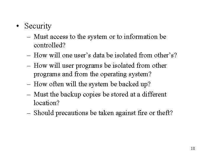  • Security – Must access to the system or to information be controlled?