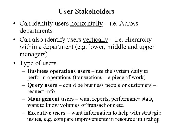 User Stakeholders • Can identify users horizontally – i. e. Across departments • Can User Stakeholders • Can identify users horizontally – i. e. Across departments • Can