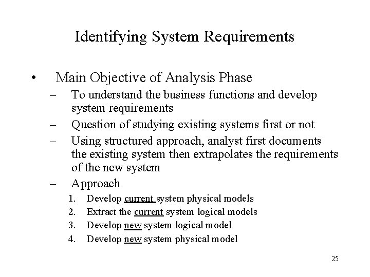 Identifying System Requirements • Main Objective of Analysis Phase – – To understand the