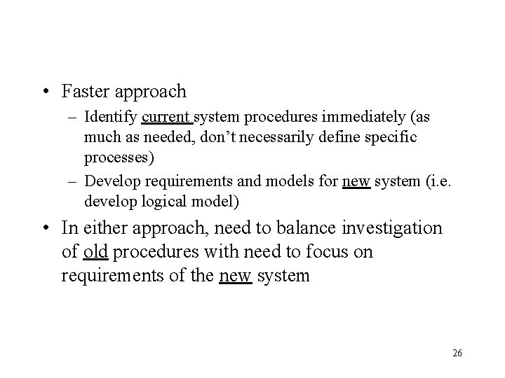 • Faster approach – Identify current system procedures immediately (as much as needed, • Faster approach – Identify current system procedures immediately (as much as needed,