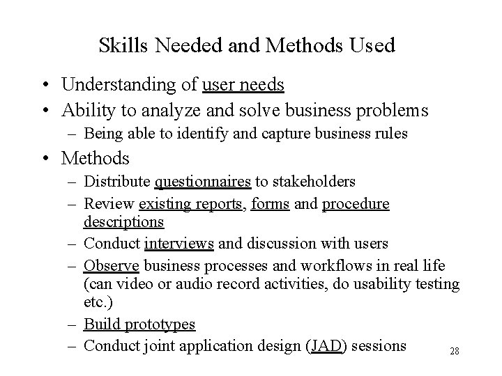 Skills Needed and Methods Used • Understanding of user needs • Ability to analyze