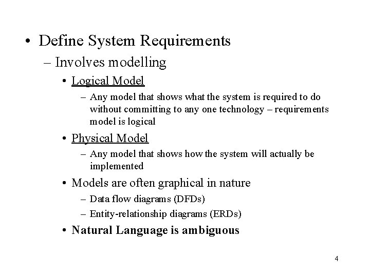  • Define System Requirements – Involves modelling • Logical Model – Any model