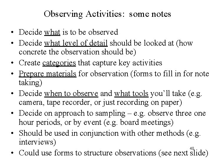 Observing Activities: some notes • Decide what is to be observed • Decide what