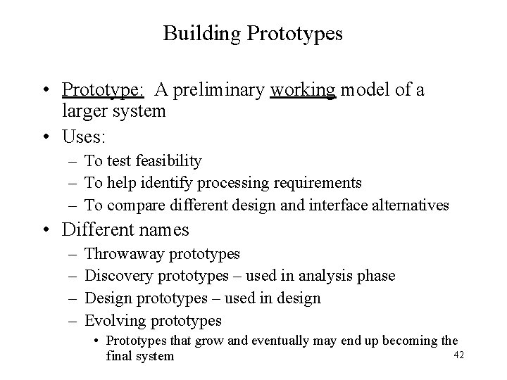 Building Prototypes • Prototype: A preliminary working model of a larger system • Uses: