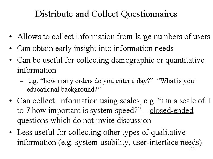 Distribute and Collect Questionnaires • Allows to collect information from large numbers of users