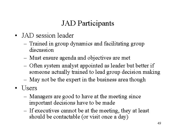 JAD Participants • JAD session leader – Trained in group dynamics and facilitating group