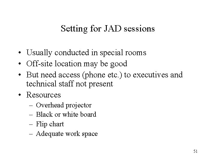 Setting for JAD sessions • Usually conducted in special rooms • Off-site location may