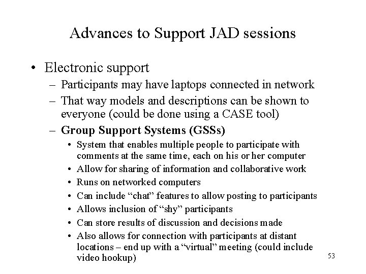 Advances to Support JAD sessions • Electronic support – Participants may have laptops connected
