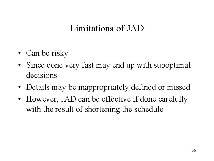 Limitations of JAD • Can be risky • Since done very fast may end
