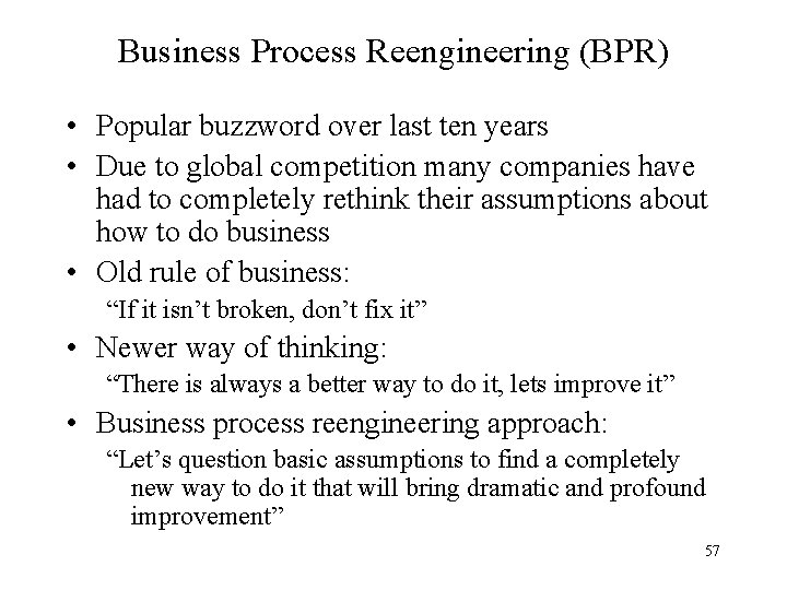 Business Process Reengineering (BPR) • Popular buzzword over last ten years • Due to Business Process Reengineering (BPR) • Popular buzzword over last ten years • Due to